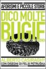 Dico molte bugie quando la verit� confonde