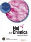 Noi e la chimica. Dai fenomeni alle leggi. Con espansione online. Per le Scuole superiori. Con DVD-ROM Noi e la chimica. Dai fenomeni alle leggi. Con espansione online. Per le Scuole superiori. Con DVD-ROM