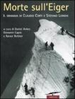 Morte sull'Eiger. Il dramma di Claudio Corti e Stefano Longhi Morte sull'Eiger. Il dramma di Claudio Corti e Stefano Longhi