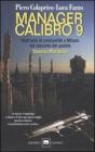 Manager calibro 9. Vent'anni di criminalit� a Milano nel racconto del pentito Saverio Morabito