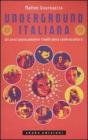 Underground italiana. Gli anni gioiosamente ribelli della controcultura