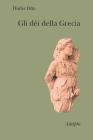 Gli d�i della Grecia. L'immagine del divino nello specchio dello spirito greco