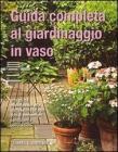 Guida completa al giardinaggio in vaso Guida completa al giardinaggio in vaso