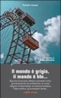 Il mondo � grigio, il mondo � blu... Due anni di accorati, riflessivi commenti contro gli antiamericani di professione, la nuova religione ambientalista...