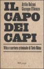 Il capo dei capi. Vita e carriera criminale di Totò Riina Il capo dei capi. Vita e carriera criminale di Totò Riina