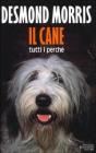 Il cane. Tutti i perch�