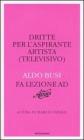 Dritte per l'aspirante artista (televisivo). Aldo Busi fa lezione ad �Amici�
