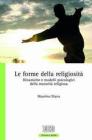 Le forme della religiosit�. Dinamiche e modelli psicologici della maturit� religiosa