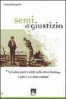 Semi di giustizia. �Un'altra parte cadde sulla terra buona�. I semi come bene comune