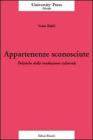 Appartenenze sconosciute. Politiche della traduzione culturale