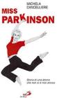 Miss Parkinson. Storia di una donna che non si č mai arresa Miss Parkinson. Storia di una donna che non si č mai arresa