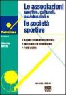 Le associazioni sportive, culturali, assistenziali e le societ� sportive