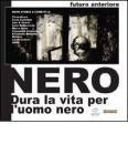 Futuro anteriore Nero. Dura la vita per l'Uomo Nero
