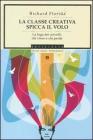 La classe creativa spicca il volo. La fuga dei cervelli: chi vince e chi perde La classe creativa spicca il volo. La fuga dei cervelli: chi vince e chi perde