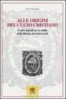 Alle origini del culto cristiano. Fonti e metodi per lo studio della liturgia dei primi secoli