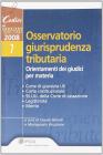 Osservatorio giurisprudenza tributaria. Orientamenti dei giudici per materia