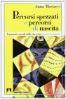 Percorsi spezzati e percorsi di nascita. I momenti cruciali della vita come nascite iniziatiche