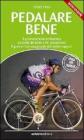 Pedalare bene. Il posizionamento in bicicletta, la scelta del telaio e dei componenti, il gesto e l'uso sequenziale del cambio rapporti Pedalare bene. Il posizionamento in bicicletta, la scelta del telaio e dei componenti, il gesto e l'uso sequenziale del cambio rapporti