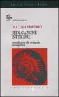 L' educazione interiore. Introduzione alla pedagogia introspettiva