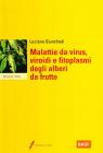 Malattie da virus. Viroidi e fitoplasmi degli alberi da frutto