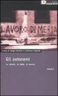 Gli autonomi. Le storie, le lotte, le teorie vol.2