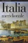 Italia meridionale. Abruzzo, Molise, Campania, Puglia, Basilicata, Calabria, Sicilia, Sardegna