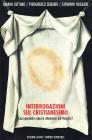Interrogazioni sul cristianesimo. Cosa possiamo ancora attenderci dal vangelo?