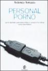 Personal porno. Come diventare pornostar in rete e manager di se stessi (senza farsi fottere)
