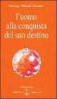 L' uomo alla conquista del suo destino