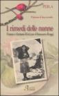 I rimedi delle nonne. Usanze e costumi di ieri per il benessere di oggi I rimedi delle nonne. Usanze e costumi di ieri per il benessere di oggi
