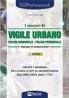 I concorsi di vigile urbano. Polizia municipale, polizia provinciale. Manuale di preparazione