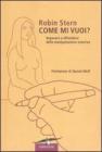 Come mi vuoi? Imparare a difendersi dalla manipolazione emotiva Come mi vuoi? Imparare a difendersi dalla manipolazione emotiva