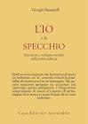 L' io e lo specchio. Narcisismo e sviluppo mentale nella prima infanzia