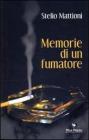 Memorie di un fumatore. Il romanzo di un uomo, di una vita, di una citt�