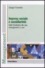 Impresa sociale e sussidiariet�. Dalle fondazioni alle Spa; management e casi