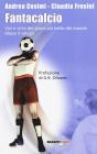 Fantacalcio. Vizi e virt� del gioco pi� bello del mondo (dopo il calcio)