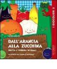 Dall'arancia alla zucchina. Frutta e verdura in rima