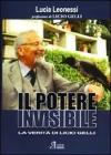 Il potere invisibile. La verità di Licio Gelli Il potere invisibile. La verità di Licio Gelli