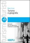 Turismo e geografia. Elementi per un approccio sistemico sostenibile Turismo e geografia. Elementi per un approccio sistemico sostenibile