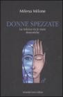 Donne spezzate. La violenza tra le mura domestiche Donne spezzate. La violenza tra le mura domestiche