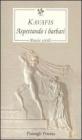 Aspettando i barbari. Poesie civili. Testo greco a fronte