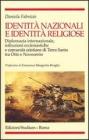 Identit� nazionali e identit� religiose. Diplomazia internazionale, istituzioni ecclesiastiche e comunit� cristiane di Terra Santa tra Otto e Novecento