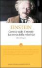Come io vedo il mondo-La teoria della relativit�. Ediz. integrali