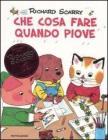 Che cosa fare quando piove. Giochiamo con Richard Scarry Che cosa fare quando piove. Giochiamo con Richard Scarry