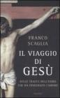 Il viaggio di Ges�. Sulle tracce dell'uomo che ha insegnato l'amore