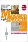 Il nuovo mosaico e gli specchi. Con espansione online. Per le Scuole superiori vol.1