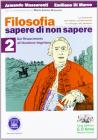 Filosofia: sapere di non sapere. Con espansione online. Per i Licei e gli Ist. magistrali vol.2