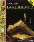 La religione. Con espansione online. Per la Scuola media vol.2