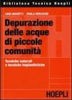 Depurazione delle acque di piccole comunit�. Tecniche naturali e tecniche impiantistiche