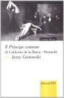 Il �Principe Costante� di Calderon de La Barca-Slowacki per Jerzy Grottowsky